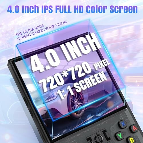 4.0 inch IPS HD screen with 720x720 pixels